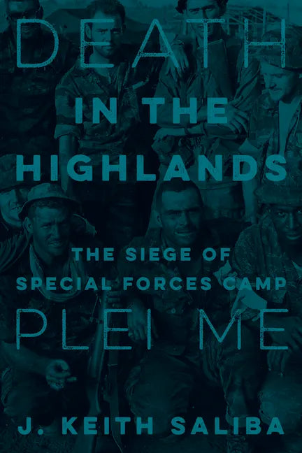 Death in the Highlands: The Siege of Special Forces Camp Plei Me - Hardcover