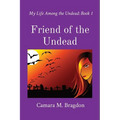 Friend of the Undead: My Life Among the Undead: Book 1 - Paperback