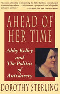 Ahead of Her Time: Abby Kelley and the Politics of Antislavery - Paperback