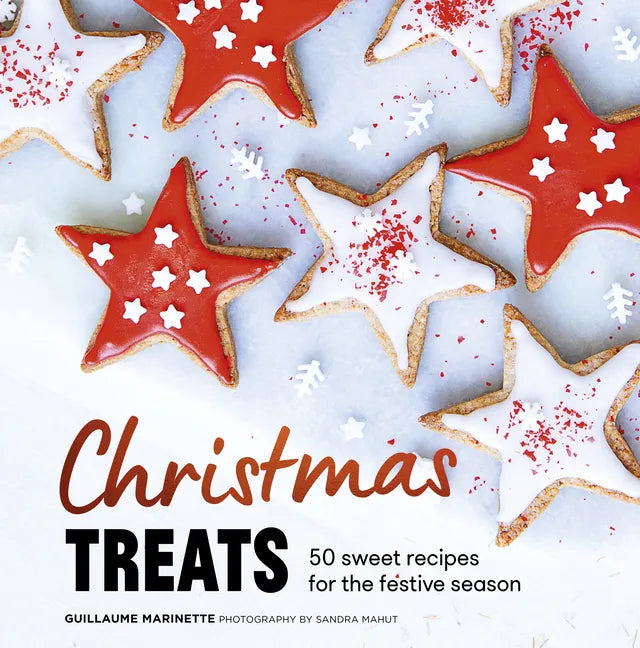 Christmas Treats: 50 Sweet Treats for the Festive Season - Hardcover