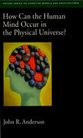 How Can the Human Mind Occur in the Physical Universe? - Paperback