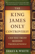 The King James Only Controversy: Can You Trust Modern Translations? - Paperback