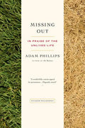 Missing Out: In Praise of the Unlived Life - Paperback