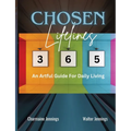 Chosen Lifelines 365: An Artful Guide for Daily Living - Paperback