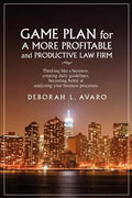 Game Plan for a More Profitable and Productive Law Firm: Thinking Like a Business, Creating Daily Guidelines, Becoming Better at Analyzing Your Busine - Paperback