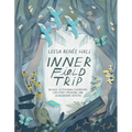 Inner Field Trip: 30 Days of Personal Exploration, Collective Liberation, and Generational Healing - Paperback