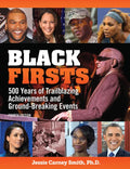 Black Firsts: 500 Years of Trailblazing Achievements and Ground-Breaking Events - Paperback