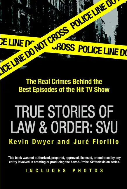 True Stories of Law & Order: Svu: The Real Crimes Behind the Best Episodes of the Hit TV Show - Paperback