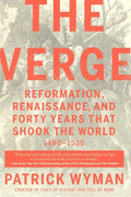 The Verge: Reformation, Renaissance, and Forty Years That Shook the World - Paperback