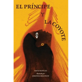 El Princípe Y La Coyote: (The Prince and the Coyote Spanish Edition) - Paperback