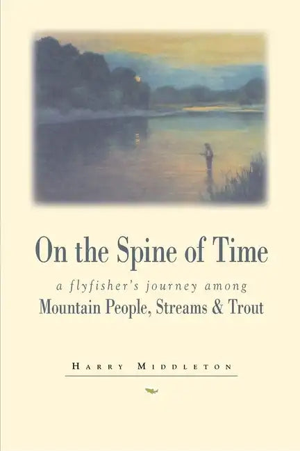 On the Spine of Time: A Flyfisher's Journey Among Mountain People, Streams & Trout - Paperback