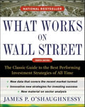 What Works on Wall Street: The Classic Guide to the Best-Performing Investment Strategies of All Time - Hardcover