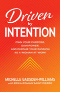 Driven by Intention: Own Your Purpose, Gain Power, and Pursue Your Passion as a Woman at Work - Hardcover