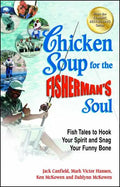 Chicken Soup for the Fisherman's Soul: Fish Tales to Hook Your Spirit and Snag Your Funny Bone - Paperback