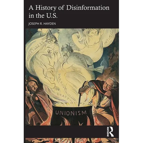 A History of Disinformation in the U.S. - Paperback