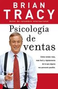 Psicología de Ventas: Cómo Vender Más, Más Fácil Y Rápidamente de Lo Que Alguna Vez Pensaste Que Fuese Posible - Paperback