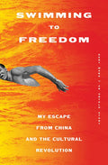 Swimming to Freedom: My Escape from China and the Cultural Revolution - Paperback