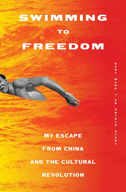 Swimming to Freedom: My Escape from China and the Cultural Revolution - Paperback