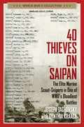 40 Thieves on Saipan: The Elite Marine Scout-Snipers in One of Wwii's Bloodiest Battles - Paperback