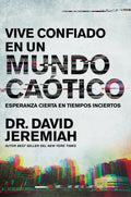 Vive Confiado En Un Mundo Caótico: Esperanza Cierta En Tiempos Inciertos - Paperback