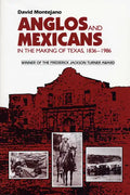 Anglos and Mexicans in the Making of Texas, 1836-1986 - Paperback