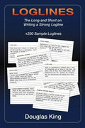 Loglines: The Long and Short on Writing Strong Loglines - Paperback