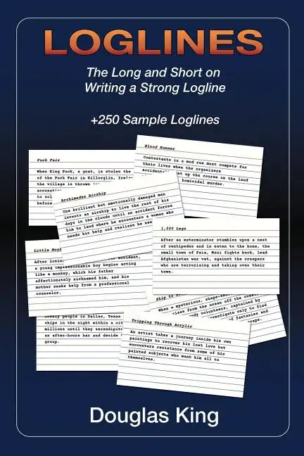Loglines: The Long and Short on Writing Strong Loglines - Paperback