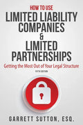 How to Use Limited Liability Companies & Limited Partnerships: Getting the Most Out of Your Legal Structure - Paperback