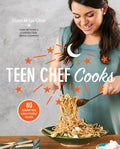 Teen Chef Cooks: 80 Scrumptious, Family-Friendly Recipes: A Cookbook - Paperback