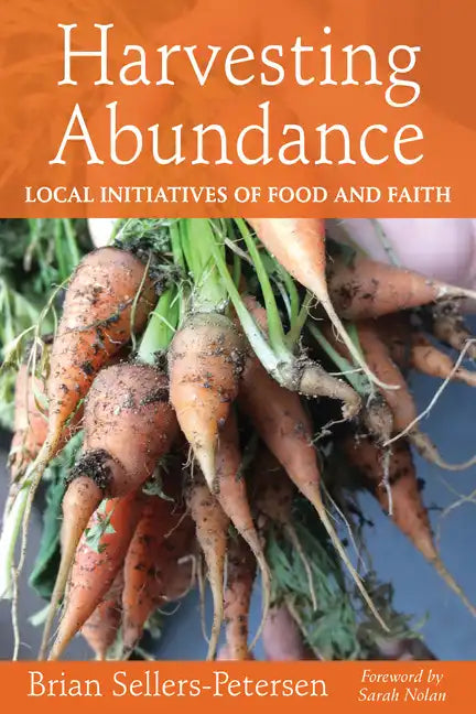 Harvesting Abundance: Local Initiatives of Food and Faith - Paperback