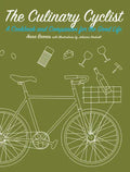 The Culinary Cyclist: A Cookbook and Companion for the Good Life - Paperback