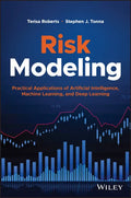 Risk Modeling: Practical Applications of Artificial Intelligence, Machine Learning, and Deep Learning - Hardcover