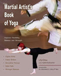 The Martial Artist's Book of Yoga: Improve Flexibility, Balance and Strength for Higher Kicks, Faster Strikes, Smoother Throws, Safer Falls and Strong - Paperback