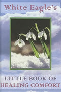 White Eagle's Little Book of Healing Comfort - Hardcover