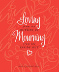 Loving from the Outside In, Mourning from the Inside Out - Hardcover