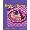 Bodega Bakes: Recipes for Sweets and Treats Inspired by My Corner Store - A Baking Cookbook - Hardcover