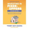 Investing in Fixer-Uppers, Revised Edition: A Complete Guide to Buying Low, Fixing Smart, Adding Value, and Selling (or Renting) High - Paperback