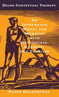 Doing Contextual Therapy: An Integrated Model for Working with Individuals, Couples, and Families - Hardcover