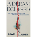 A Dream Eclipsed: The Fractured Quest for Greater Lutheran Unity - Paperback