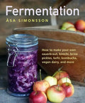 Fermentation: How to Make Your Own Sauerkraut, Kimchi, Brine Pickles, Kefir, Kombucha, Vegan Dairy, and More - Hardcover