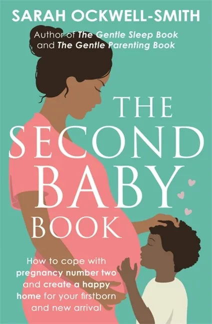 The Second Baby Book: How to Cope with Pregnancy Number Two and Create a Happy Home for Your Firstborn and New Arrival - Paperback