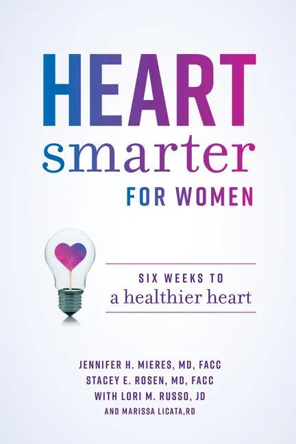 Heart Smarter for Women: Six Weeks to a Healthier Heart - Paperback