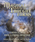 Magical Use of Thought Forms: A Proven System of Mental & Spiritual Empowerment a Proven System of Mental & Spiritual Empowerment - Paperback