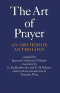 The Art of Prayer: An Orthodox Anthology - Paperback