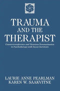 Trauma and the Therapist: Countertransference and Vicarious Traumatization in Psychothcountertransference and Vicarious Traumatization in Psycho - Paperback