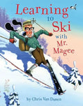Learning to Ski with Mr. Magee: (Read Aloud Books, Series Books for Kids, Books for Early Readers) - Hardcover