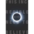 This Incredible Need to Believe - Paperback