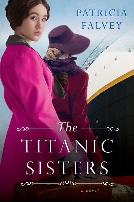 The Titanic Sisters: A Riveting Story of Strength and Family - Paperback