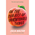 On the Subject of Unmentionable Things - Paperback