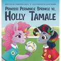 Princess Periwinkle Sprinkle vs. Holly Tamale: An Enchanted Rainbow Realm Book - Hardcover